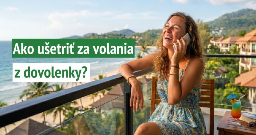 Zo zahranicia mozete volat lacno za ceny ako na Slovensku Ako na to